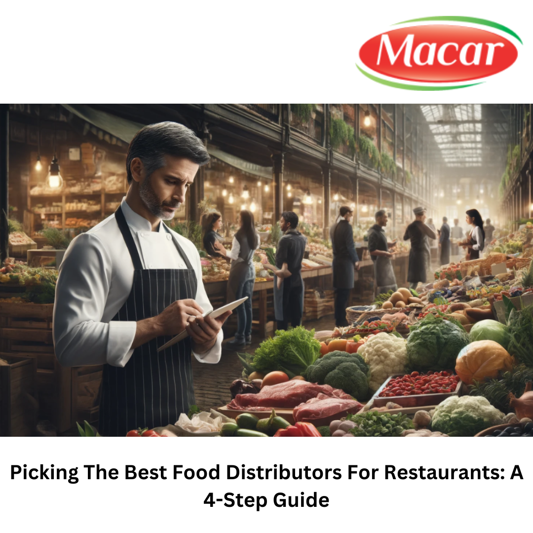 Picking The Best Food Distributors For Restaurants A 4Step Guide